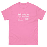 Not a good sign Men's classic tee