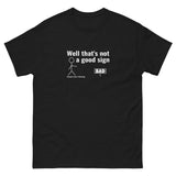 Not a good sign Men's classic tee