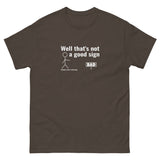 Not a good sign Men's classic tee