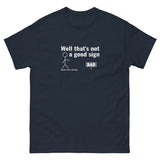 Not a good sign Men's classic tee