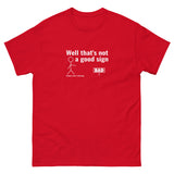 Not a good sign Men's classic tee