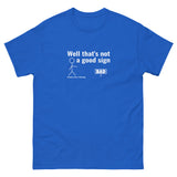 Not a good sign Men's classic tee